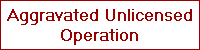 Aggravated Unlicensed
Operation