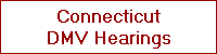 Connecticut
DMV Hearings