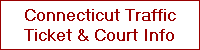 Connecticut Traffic
Ticket & Court Info