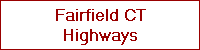 Fairfield CT
Highways