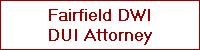 Fairfield DWI
DUI Attorney