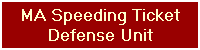 MA Speeding Ticket
Defense Unit