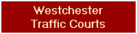 Westchester
Traffic Courts