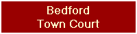 Bedford
Town Court