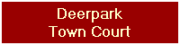 Deerpark
Town Court
