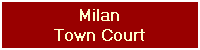 Milan
Town Court