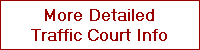 More Detailed
Traffic Court Info
