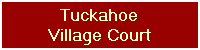 Tuckahoe
Village Court