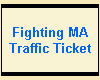 Fighting MA
Traffic Ticket