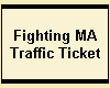 Fighting MA
Traffic Ticket